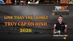Link Thay Thế 789BET 2026 – Vào Nhanh Không Chặn